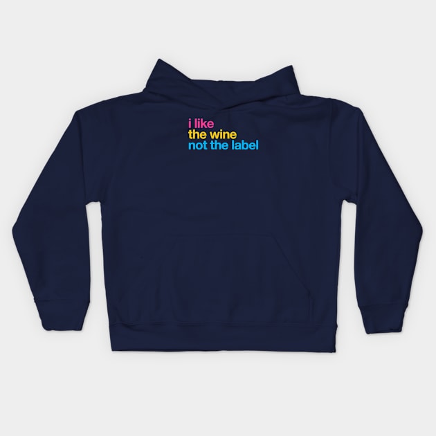I like the wine not the label – Pansexual Pride LGBTQ Equality Kids Hoodie by thedesigngarden